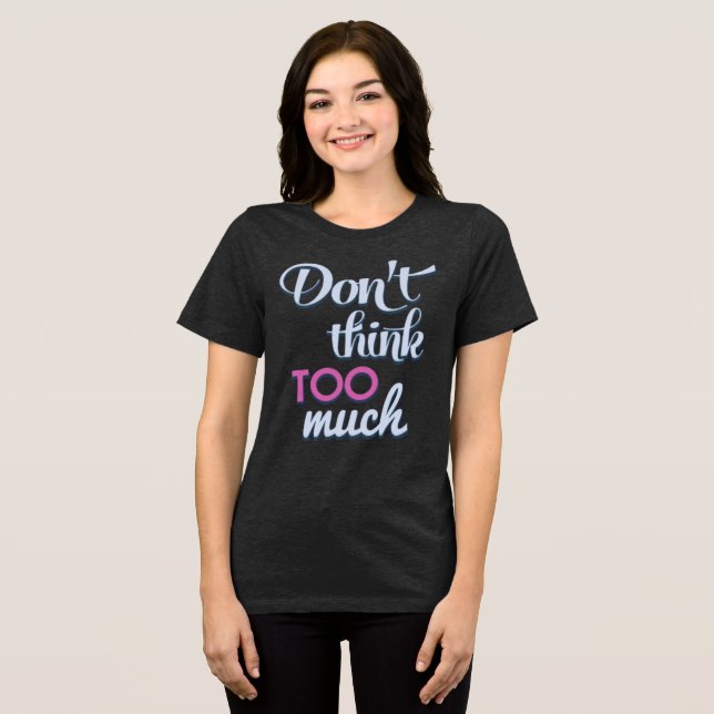 Don’t Think Too Much - Retro Cool Tee (Front Full)