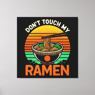 Don t Touch Ramen Lover Canvas Print