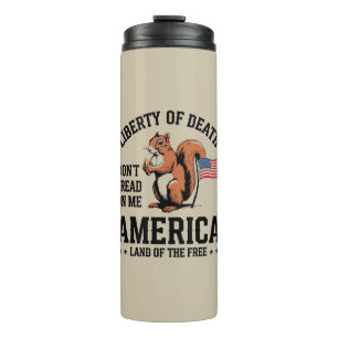 Don’t Tread on Me Squirrel Liberty Justice Thermal Tumbler