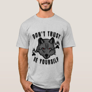 Don’t Trust Be Yourself Wolf Design T-Shirt