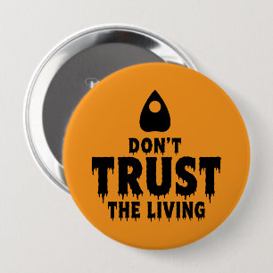 Don’t Trust The Living Funny Halloween Ouija 4 Inch Round Button