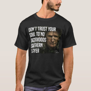 Don t Trust Your Soul To No Backwoods Southern Law T-Shirt