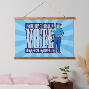 Don’t VOTE Don’t Complain Hanging Tapestry