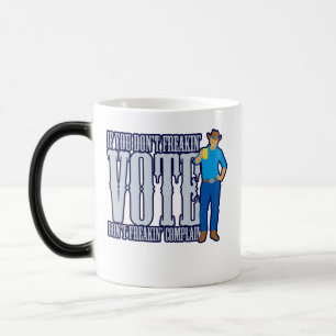 Don’t VOTE Don’t Complain Magic Mug