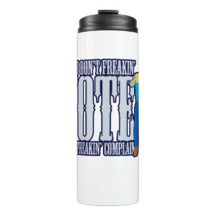 Don’t VOTE Don’t Complain Thermal Tumbler