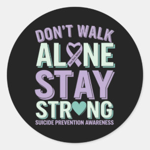 Don’t Walk Alone Stay Strong Suicide Prevention Aw Classic Round Sticker