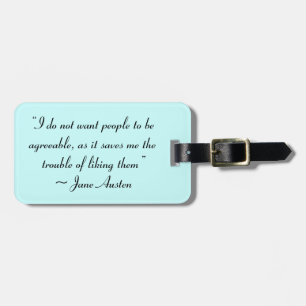 Don’t Want People to Be Agreeable Jane Austen Luggage Tag
