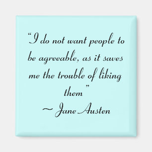 Don’t Want People to Be Agreeable Jane Austen Magnet