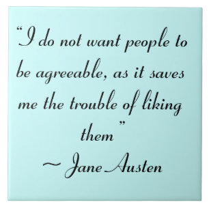 Don’t Want People to Be Agreeable Jane Austen Tile