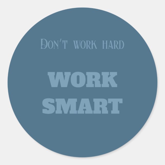 Don’t work hard work smart motivational text goal  classic round sticker (Front)