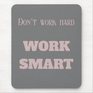 Don’t work hard work smart motivational text goals mouse pad