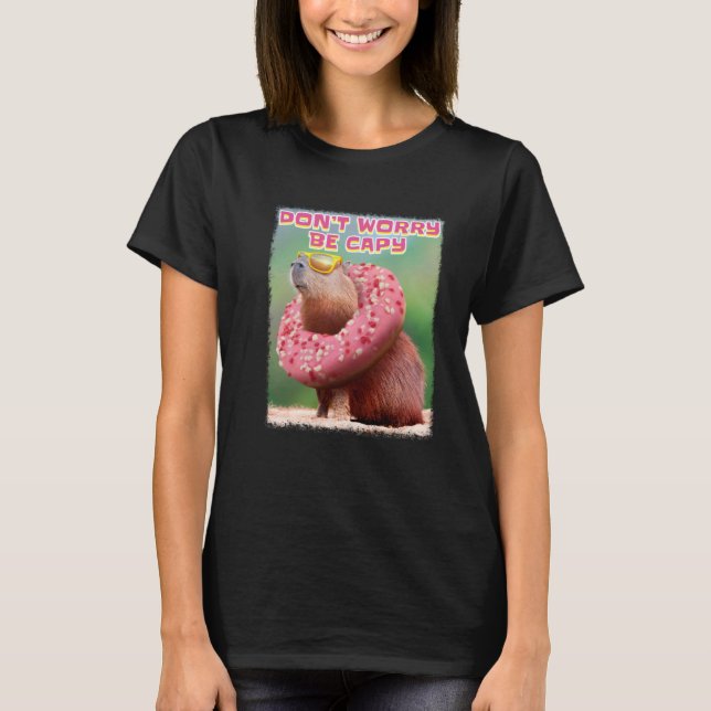 Don t Worry Be Capy Capybara T-Shirt (Front)