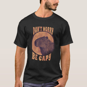Don t worry be capy capybara T-Shirt