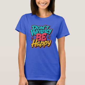 Don’t Worry Be Happy Graffiti T-Shirt