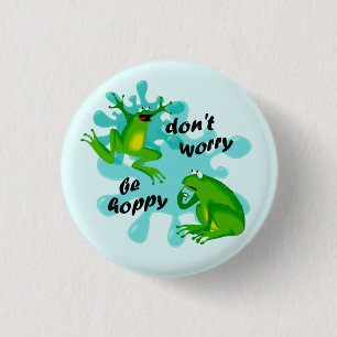 Don’t Worry Be Happy Hoppy Frog 1 Inch Round Button