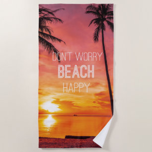 Don’t Worry Beach Happy Beach Towel