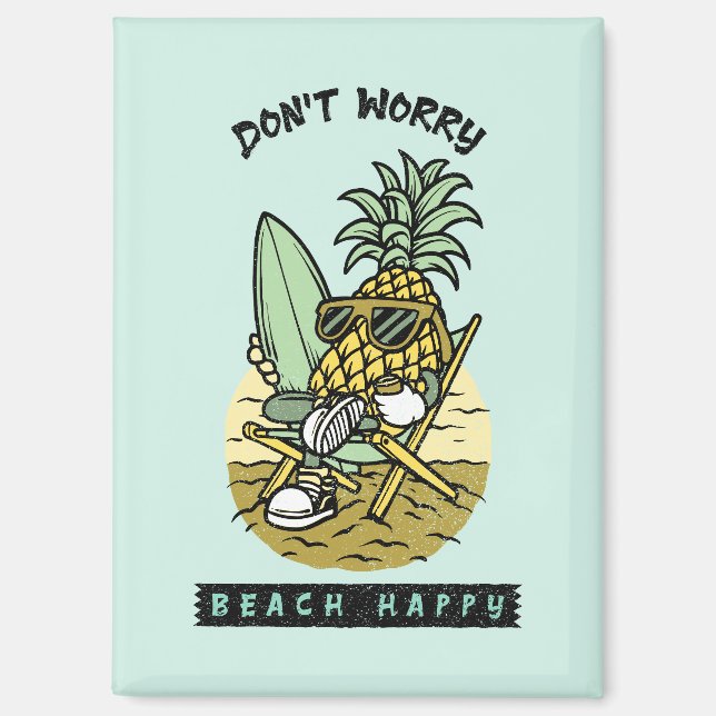Don’t Worry Beach Happy – Funny Pineapple Surfer S Magnet (Front)