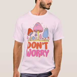 Don’t Worry – Colourful Kawaii Mushroom T-Shirt