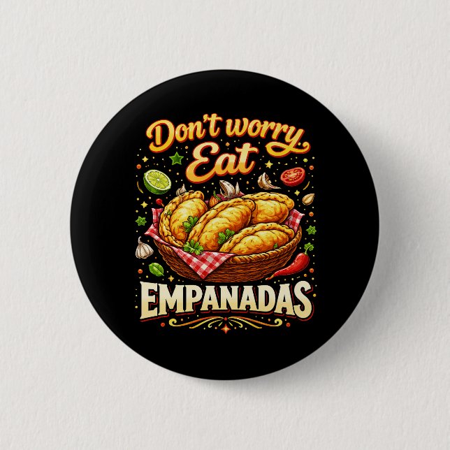 Don’t Worry, Eat Empanadas 2 Inch Round Button (Front)