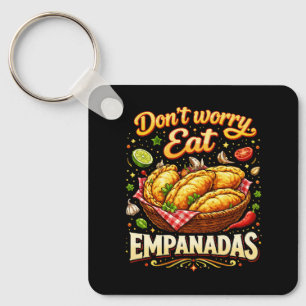 Don’t Worry, Eat Empanadas Keychain