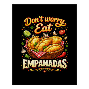 Don’t Worry, Eat Empanadas Poster