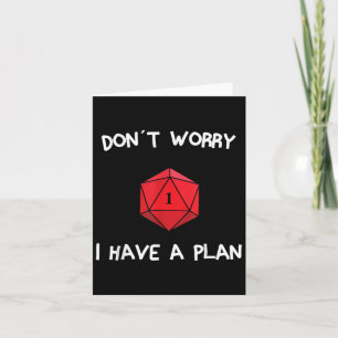 Don´t Worry I Have A Plan Roleplaying Dice D20 Gam Card