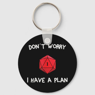 Don´t Worry I Have A Plan Roleplaying Dice D20 Gam Keychain