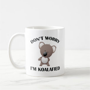 Don’t Worry I’m Koalafied Coffee Mug