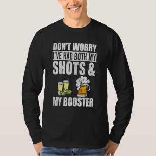 Don T Worry I Ve Had Both My Shots And Booster Fun T-Shirt