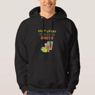 Don T Worry I Ve Had Both My Shots Funny Tequila L Hoodie