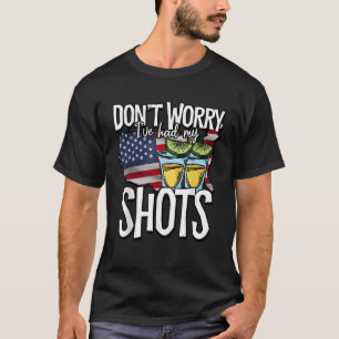 Don t worry I ve had both my shots Funny vaccine T T-Shirt