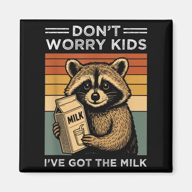 Don’t Worry Kids I’ve Got The Milk Funny Retro Fat Magnet (Front)