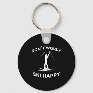 Don’t Worry Ski Happy Funny Ski Quote Keychain
