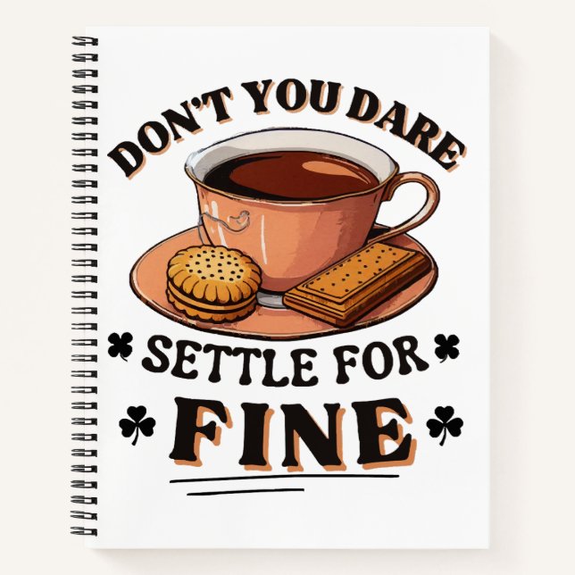 Don’t you dare settle for fine quote notebook (Front)