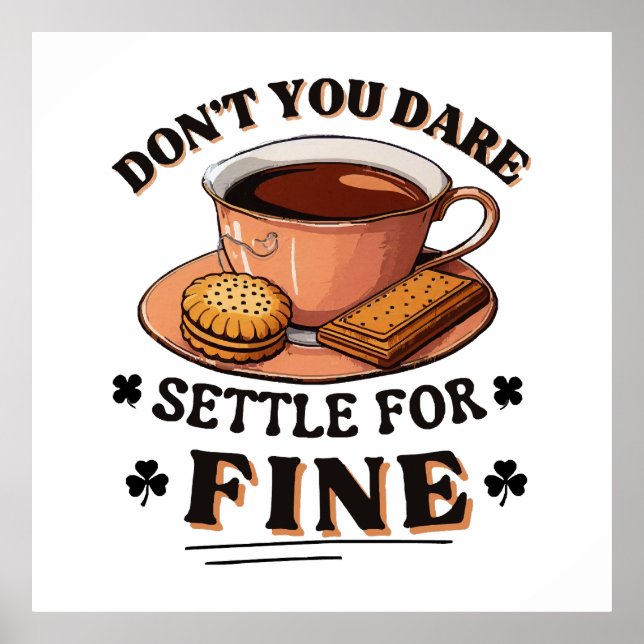 Don’t you dare settle for fine quote poster (Front)