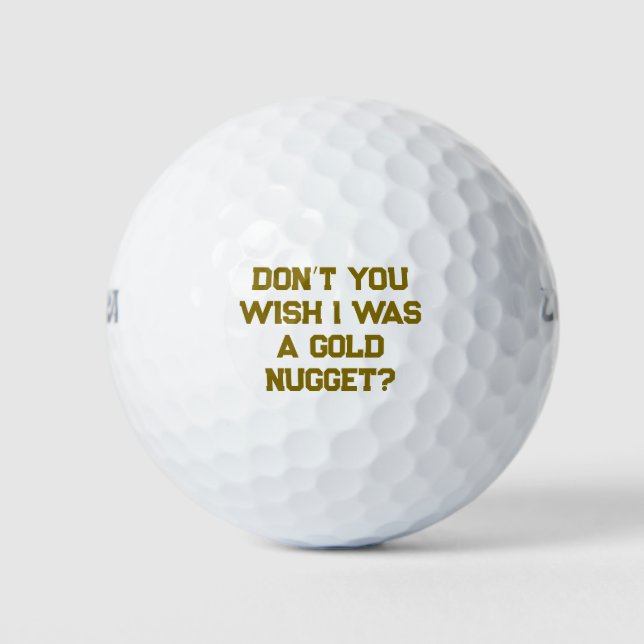 Don’t You Wish I Was a Gold Nugget? Golf Balls