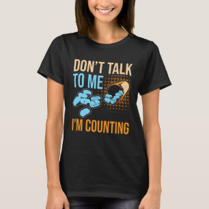 Don Talk To Me I m Counting Tablet Pharmacist T-Shirt