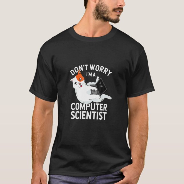 Don Worry I M A Computer Scientist Programmer Cat T-Shirt (Front)