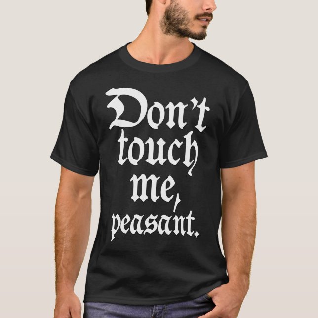 Don&x27;t touch me, peasant. White. Long Sleeve T- T-Shirt (Front)