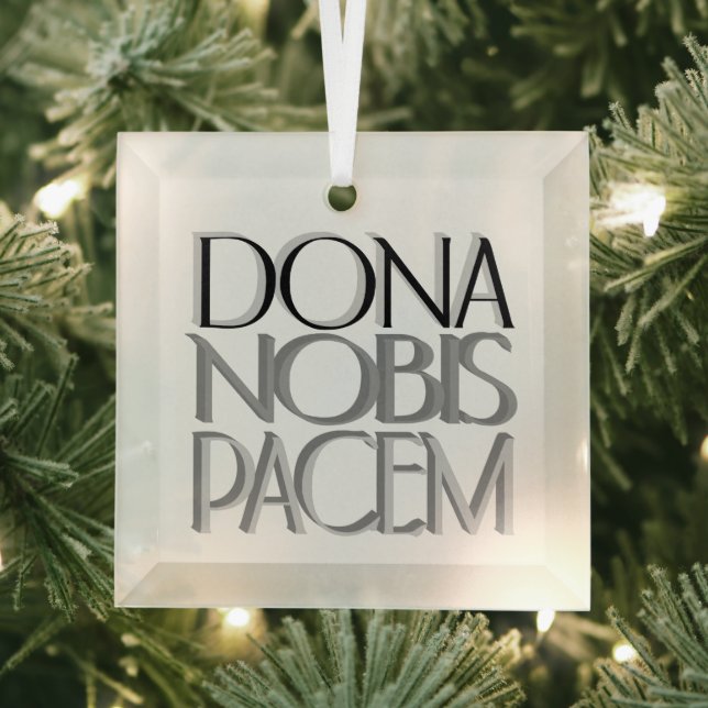 Dona Nobis Pacem, Latin Give Us Peace Glass Ornament (Insitu)