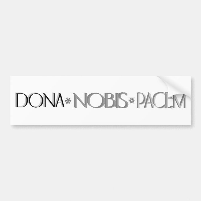 Dona Nobis Pacem, Latin Translation: Give Us Peace Bumper Sticker (Front)