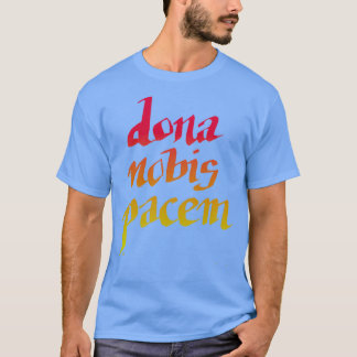 Dona Nobis Pacem Peace Prayer Hand Lettered Red an T-Shirt