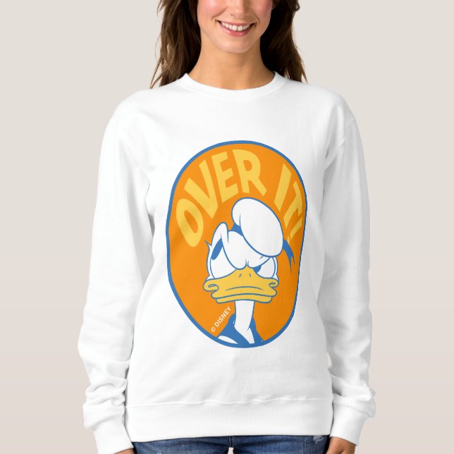 Donald Duck Over It! Sweatshirt (Front)
