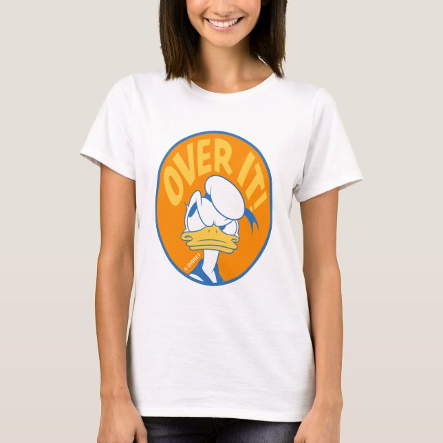 Donald Duck Over It! T-Shirt (Front)
