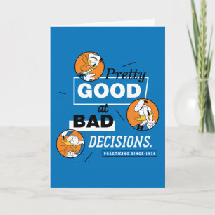 Donald Duck Pretty Good at Bad Decisions Card
