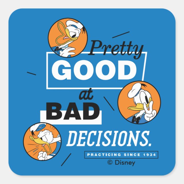 Donald Duck Pretty Good at Bad Decisions Square Sticker (Front)