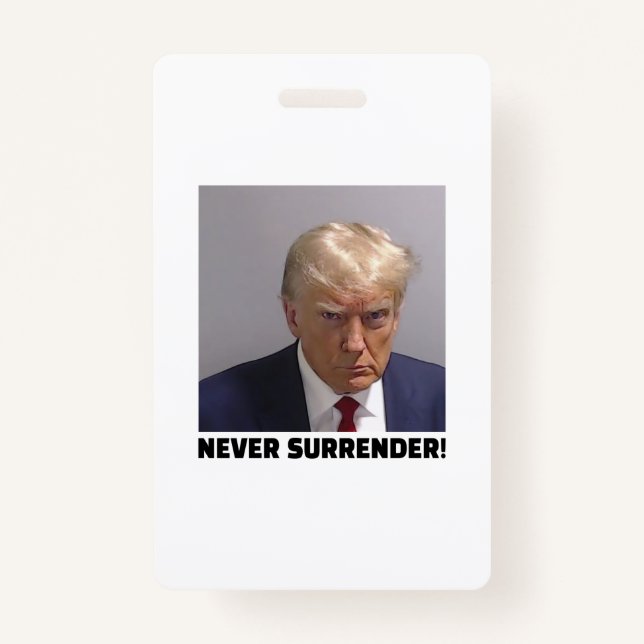 Donald J Trump Mug Shot - Never Surrender Long Sle Badge (Front)