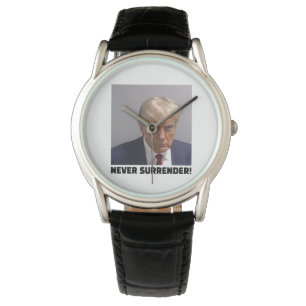 Donald J Trump Mug Shot - Never Surrender Long Sle Watch