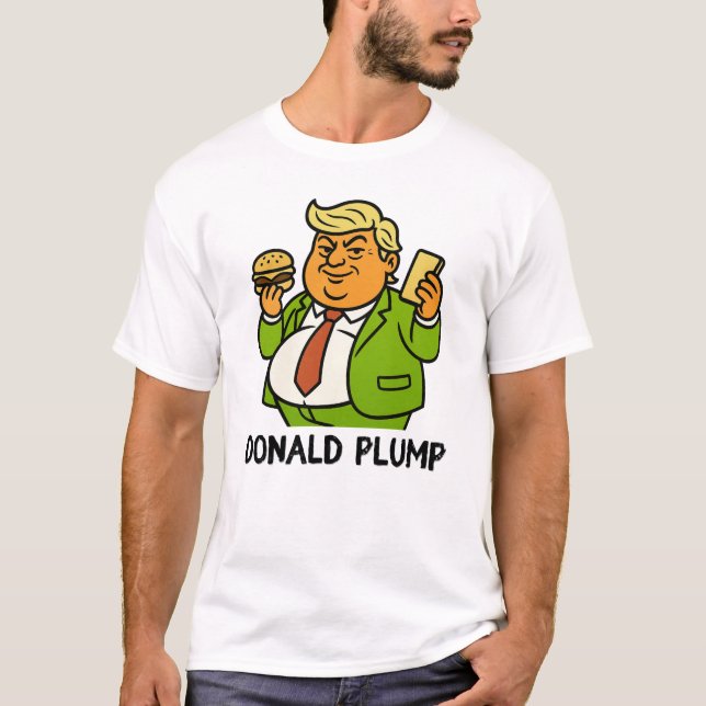 Donald Plump - Funny Parody  T-Shirt (Front)