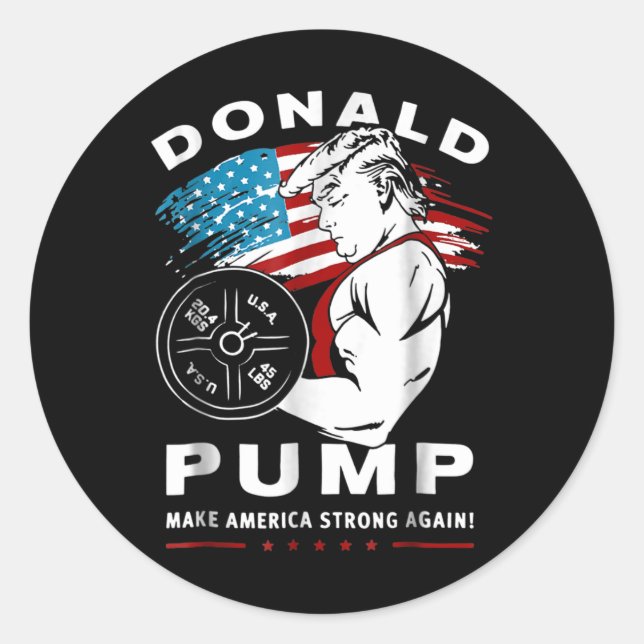 Donald Pump Make America Strong Again  Classic Round Sticker (Front)